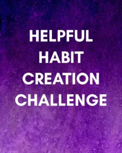 Helpful Habit Creation Challenge