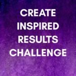 Create Inspired Results Challenge